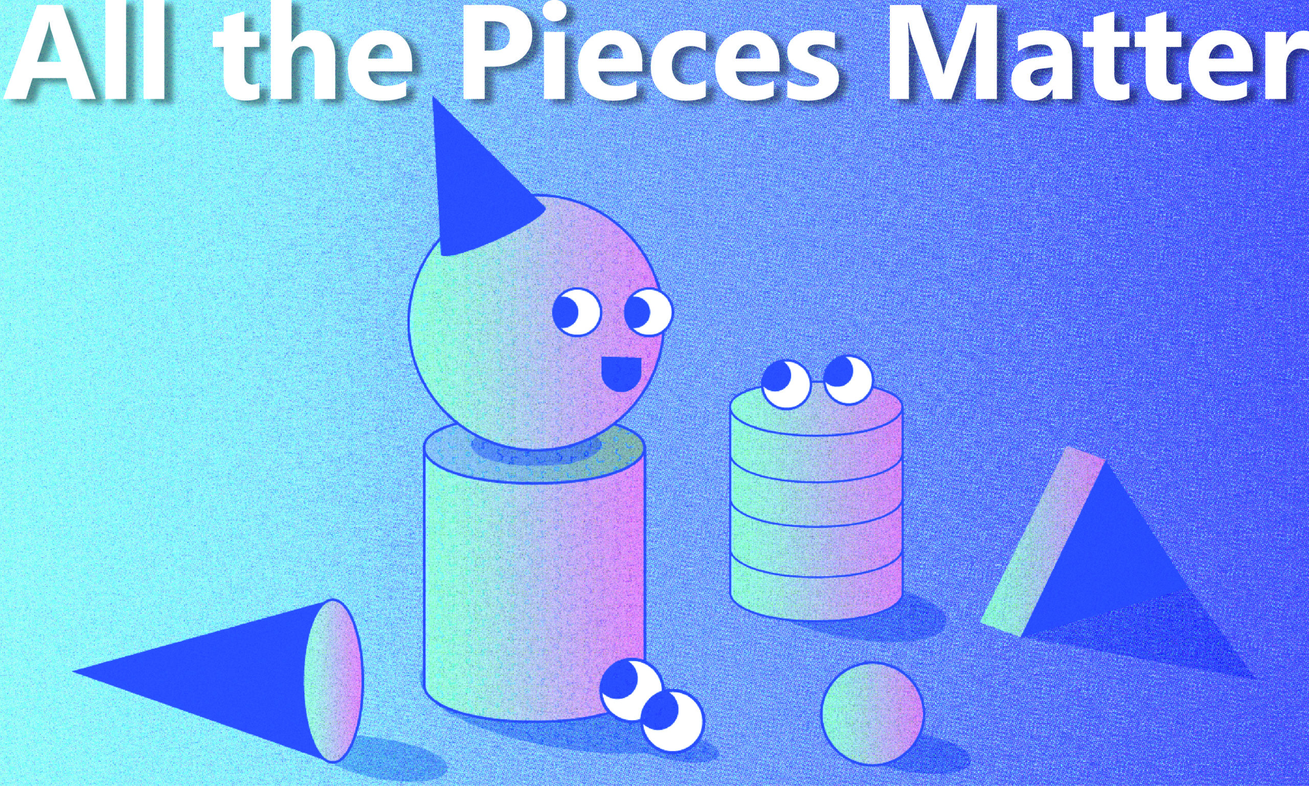 All the Pieces Matter