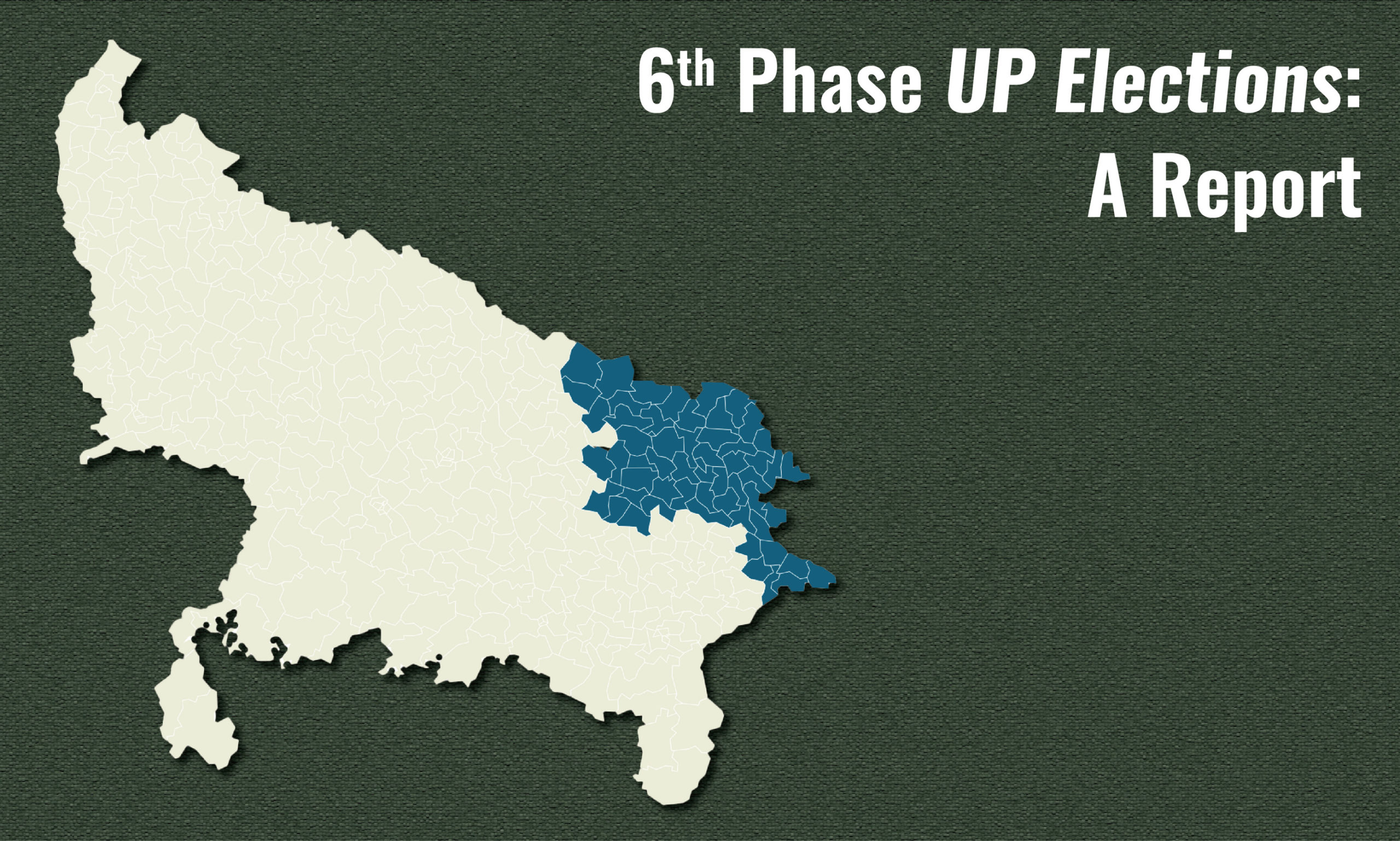 Uttar Pradesh Phase- 6: A Report