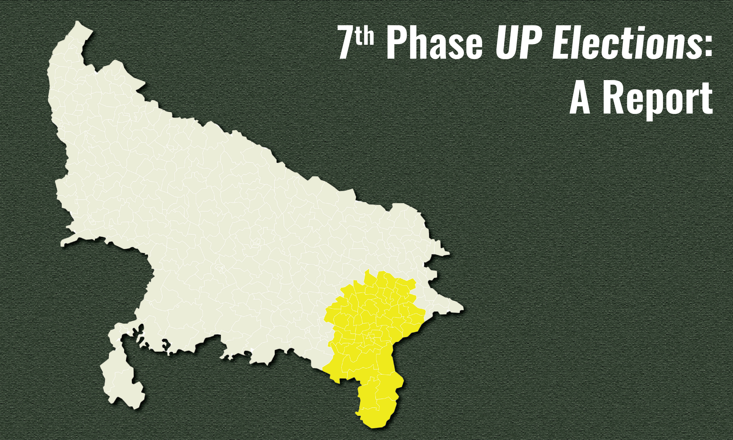 Uttar Pradesh Phase –7: A Report